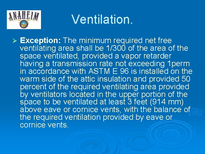 Ventilation. Ø Exception: The minimum required net free ventilating area shall be 1/300 of