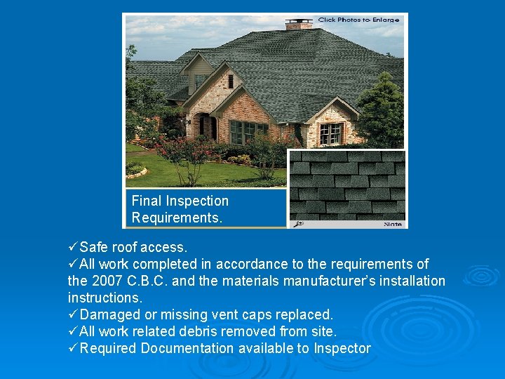 Final Inspection Requirements. üSafe roof access. üAll work completed in accordance to the requirements