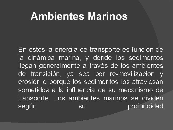 Ambientes Marinos En estos la energía de transporte es función de la dinámica marina,