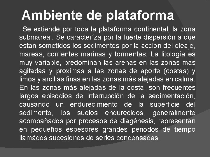 Ambiente de plataforma Se extiende por toda la plataforma continental, la zona submareal. Se