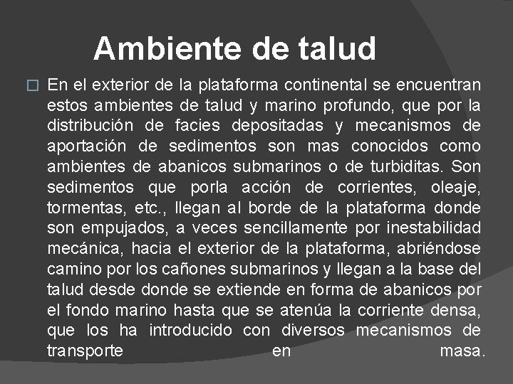 Ambiente de talud � En el exterior de la plataforma continental se encuentran estos