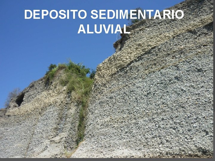 DEPOSITO SEDIMENTARIO ALUVIAL 