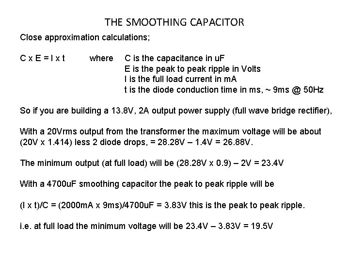THE SMOOTHING CAPACITOR Close approximation calculations; Cx. E=Ixt where C is the capacitance in