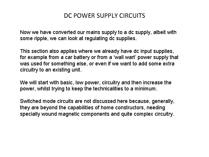 DC POWER SUPPLY CIRCUITS Now we have converted our mains supply to a dc