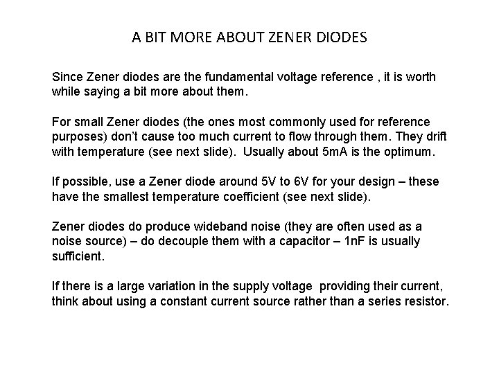 A BIT MORE ABOUT ZENER DIODES Since Zener diodes are the fundamental voltage reference