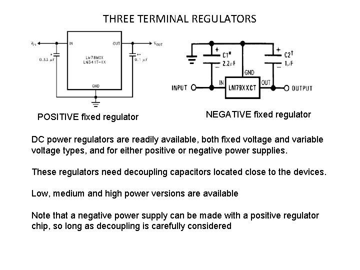 THREE TERMINAL REGULATORS POSITIVE fixed regulator NEGATIVE fixed regulator DC power regulators are readily