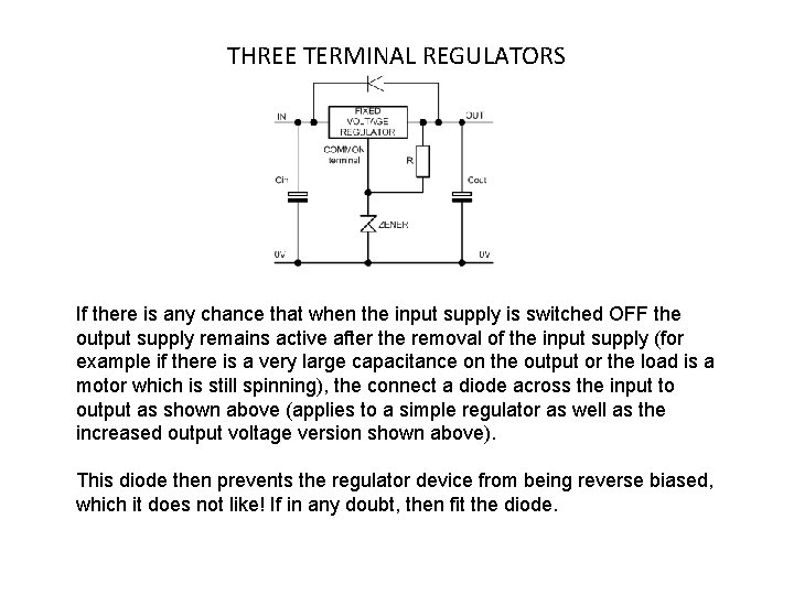 THREE TERMINAL REGULATORS If there is any chance that when the input supply is