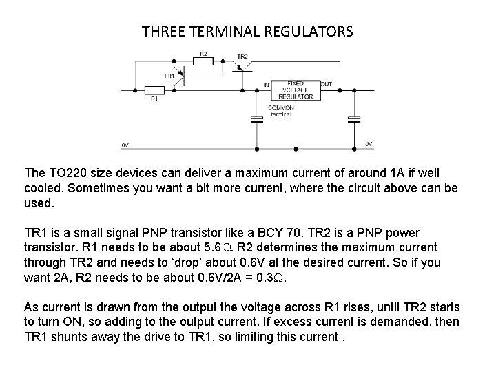 THREE TERMINAL REGULATORS The TO 220 size devices can deliver a maximum current of