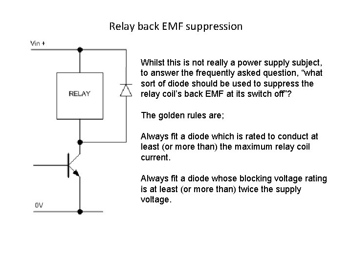 Relay back EMF suppression Whilst this is not really a power supply subject, to