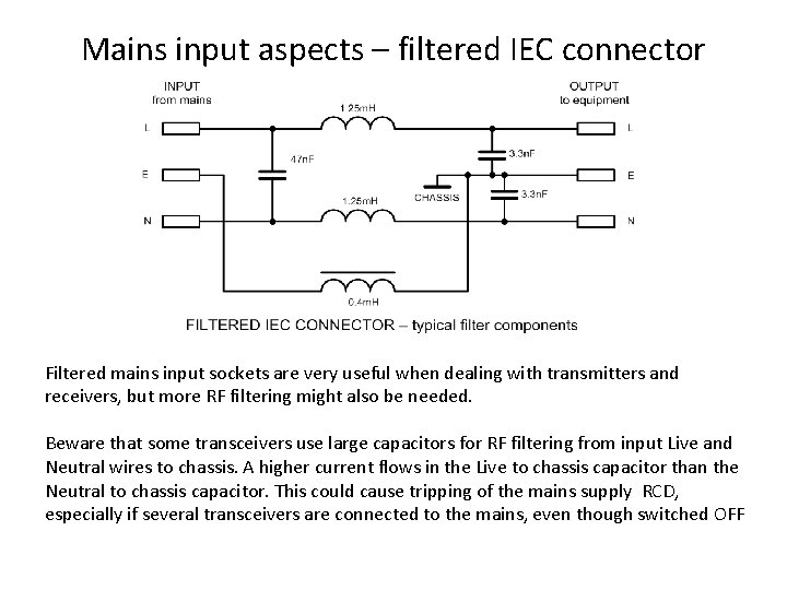 Mains input aspects – filtered IEC connector Filtered mains input sockets are very useful