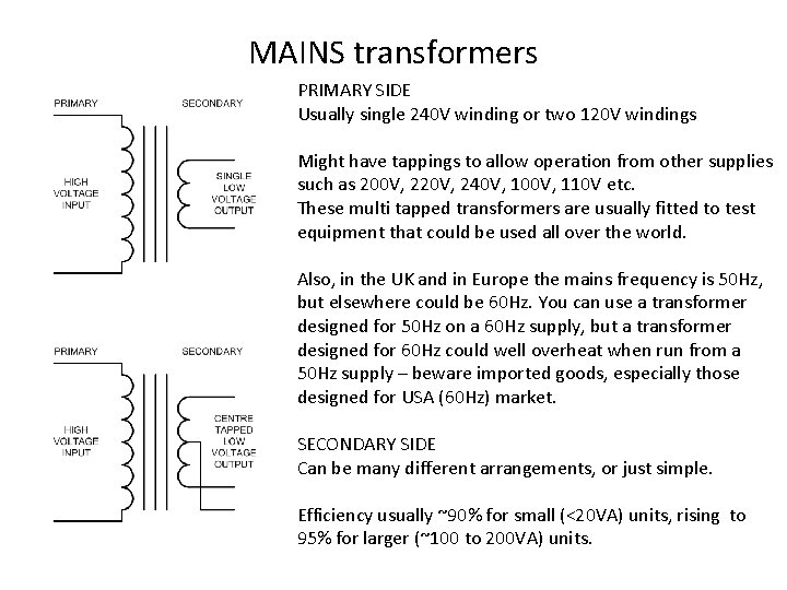 MAINS transformers PRIMARY SIDE Usually single 240 V winding or two 120 V windings