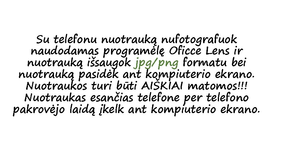 Su telefonu nuotrauką nufotografuok naudodamas programėlę Oficce Lens ir nuotrauką išsaugok jpg/png formatu bei