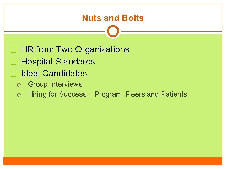 Nuts and Bolts � HR from Two Organizations � Hospital Standards � Ideal Candidates Nuts and Bolts � HR from Two Organizations � Hospital Standards � Ideal Candidates
