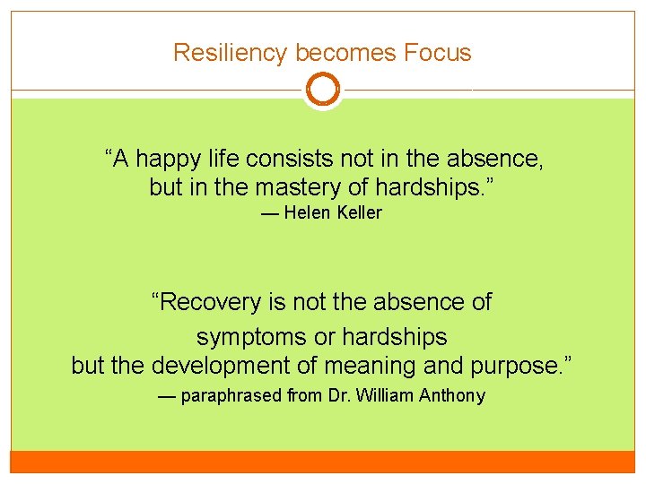 Resiliency becomes Focus “A happy life consists not in the absence, but in the Resiliency becomes Focus “A happy life consists not in the absence, but in the