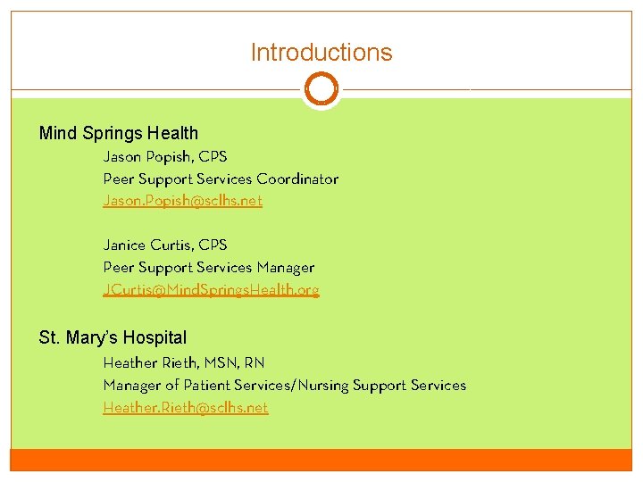 Introductions Mind Springs Health Jason Popish, CPS Peer Support Services Coordinator Jason. Popish@sclhs. net Introductions Mind Springs Health Jason Popish, CPS Peer Support Services Coordinator Jason. Popish@sclhs. net