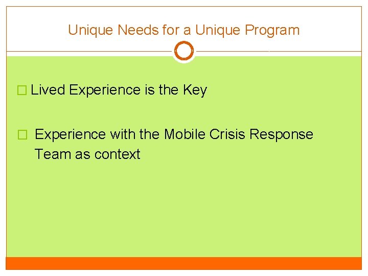 Unique Needs for a Unique Program � Lived Experience is the Key � Experience Unique Needs for a Unique Program � Lived Experience is the Key � Experience