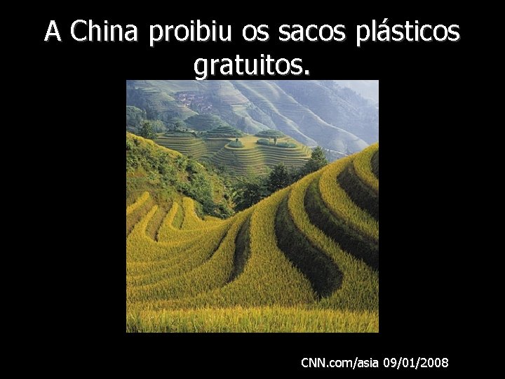 A China proibiu os sacos plásticos gratuitos. CNN. com/asia 09/01/2008 