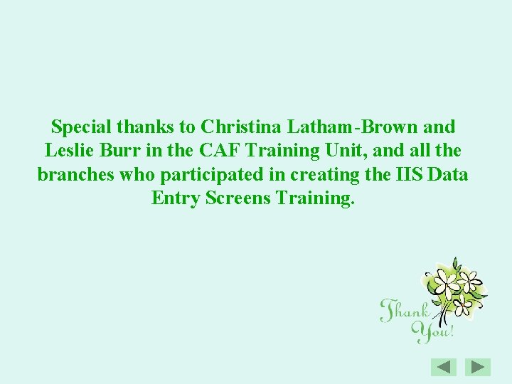 Special thanks to Christina Latham-Brown and Leslie Burr in the CAF Training Unit, and