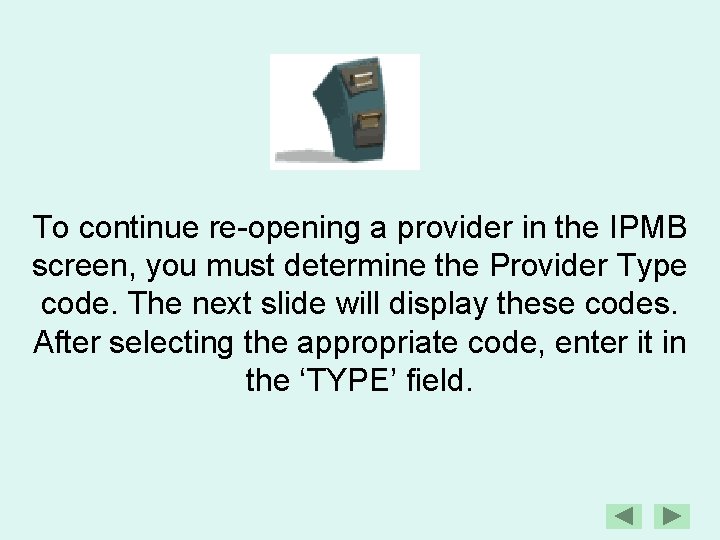 To continue re-opening a provider in the IPMB screen, you must determine the Provider