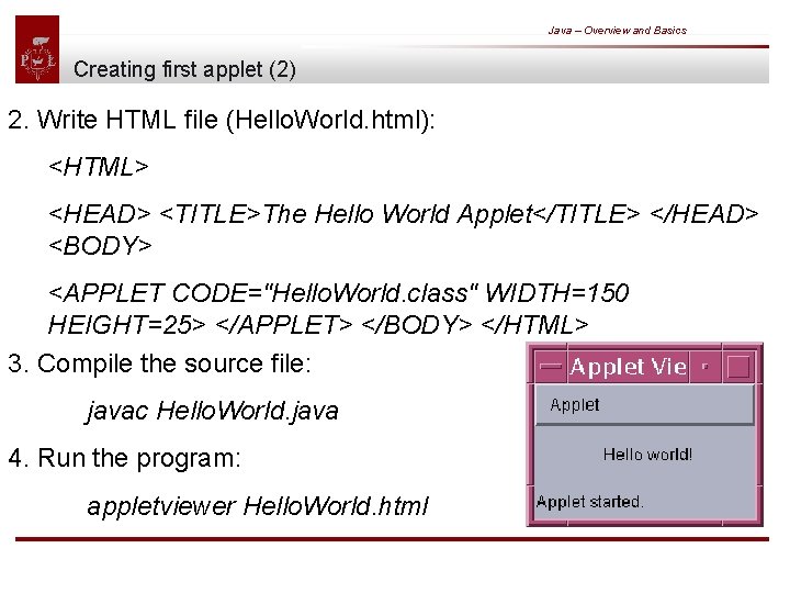 Java – Overview and Basics Creating first applet (2) 2. Write HTML file (Hello.