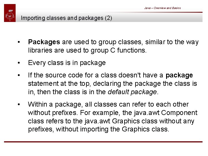 Java – Overview and Basics Importing classes and packages (2) • Packages are used