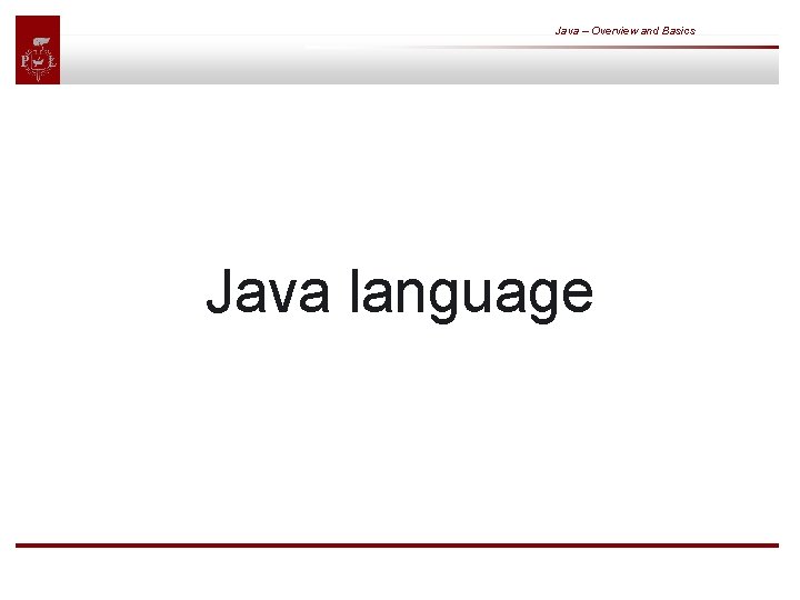 Java – Overview and Basics Java language 