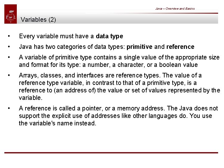 Java – Overview and Basics Variables (2) • Every variable must have a data