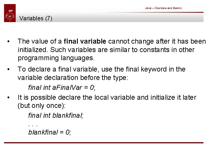 Java – Overview and Basics Variables (7) • The value of a final variable