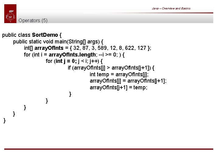 Java – Overview and Basics Operators (5) public class Sort. Demo { public static