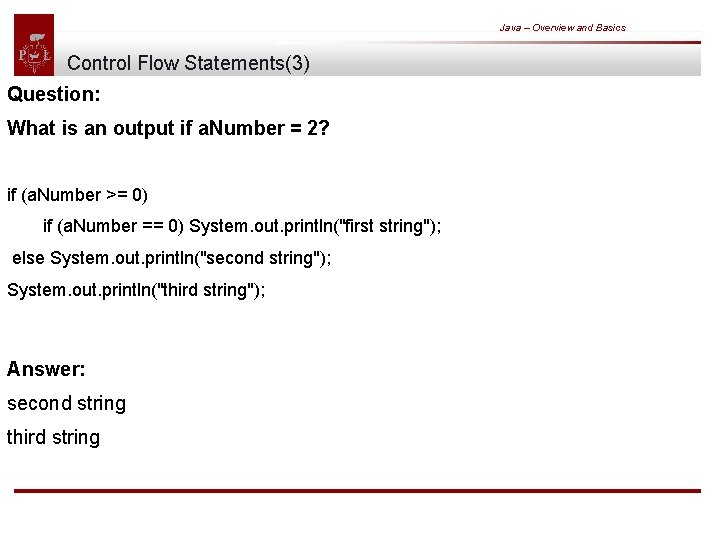 Java – Overview and Basics Control Flow Statements(3) Question: What is an output if