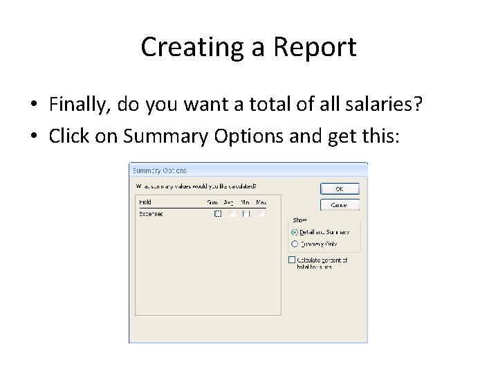 Creating a Report • Finally, do you want a total of all salaries? •