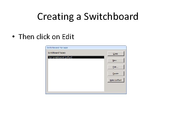 Creating a Switchboard • Then click on Edit 