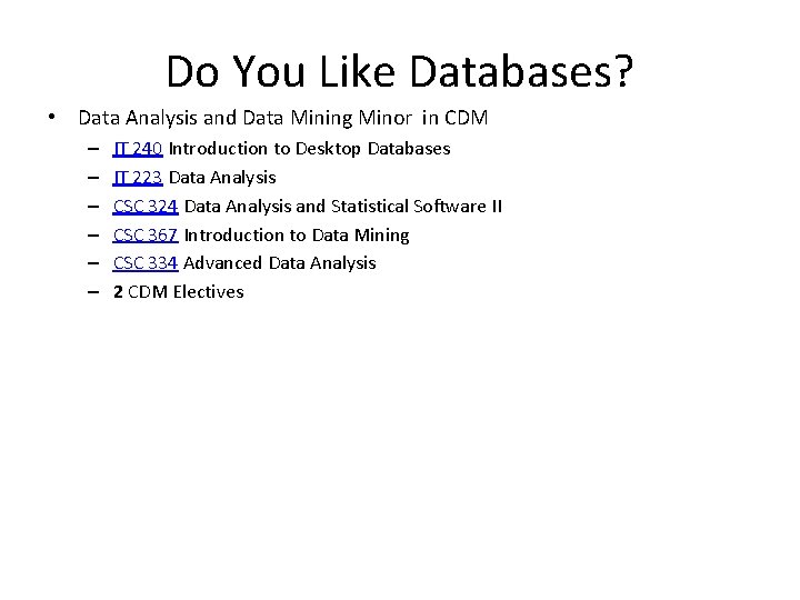 Do You Like Databases? • Data Analysis and Data Mining Minor in CDM –