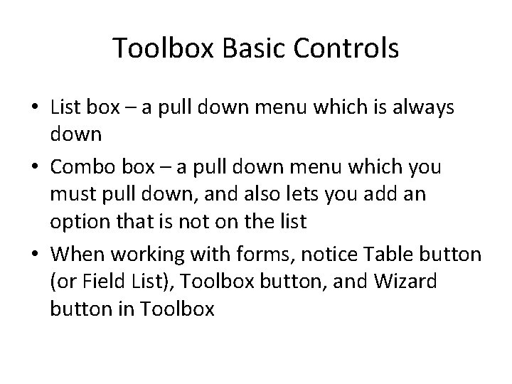 Toolbox Basic Controls • List box – a pull down menu which is always