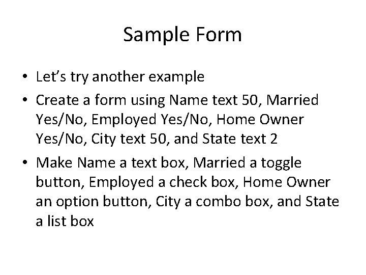 Sample Form • Let’s try another example • Create a form using Name text