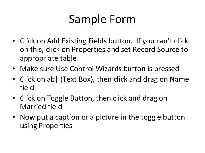 Sample Form • Click on Add Existing Fields button. If you can’t click on