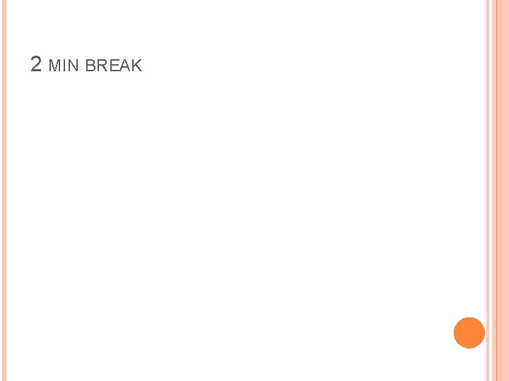 2 MIN BREAK 