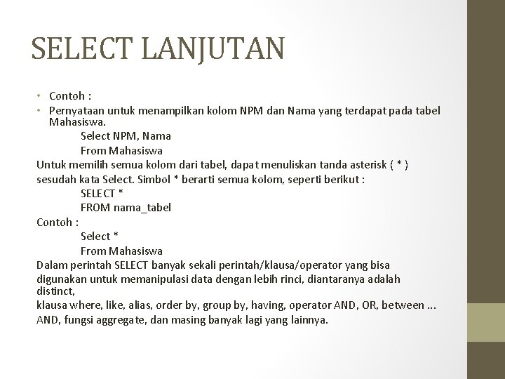 SELECT LANJUTAN • Contoh : • Pernyataan untuk menampilkan kolom NPM dan Nama yang