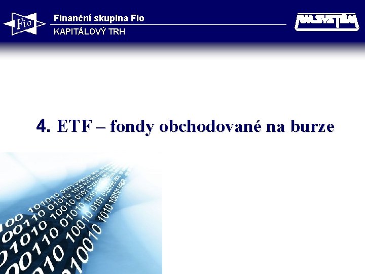 Finanční skupina Fio KAPITÁLOVÝ TRH 4. ETF – fondy obchodované na burze 