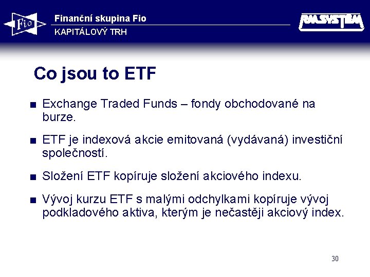 Finanční skupina Fio KAPITÁLOVÝ TRH Co jsou to ETF < Exchange Traded Funds –