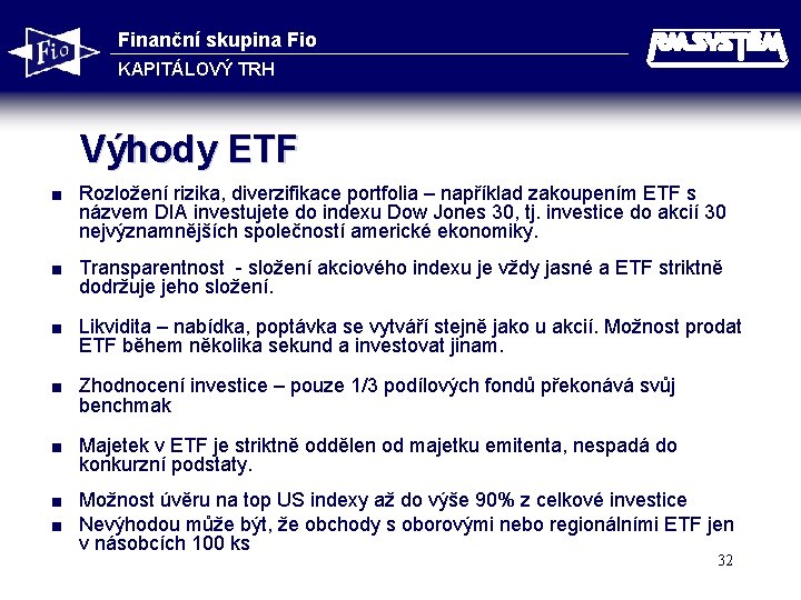 Finanční skupina Fio KAPITÁLOVÝ TRH Výhody ETF < Rozložení rizika, diverzifikace portfolia – například