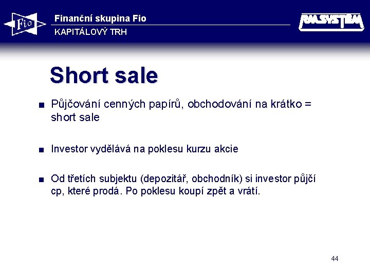 Finanční skupina Fio KAPITÁLOVÝ TRH Short sale < Půjčování cenných papírů, obchodování na krátko