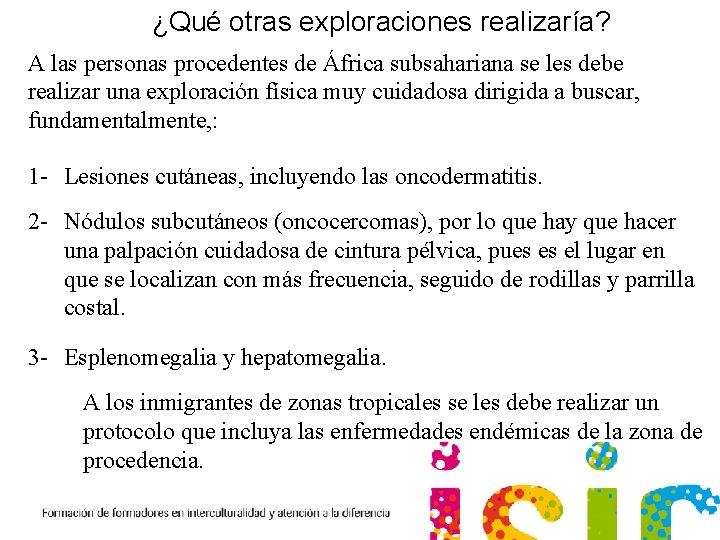 ¿Qué otras exploraciones realizaría? A las personas procedentes de África subsahariana se les debe