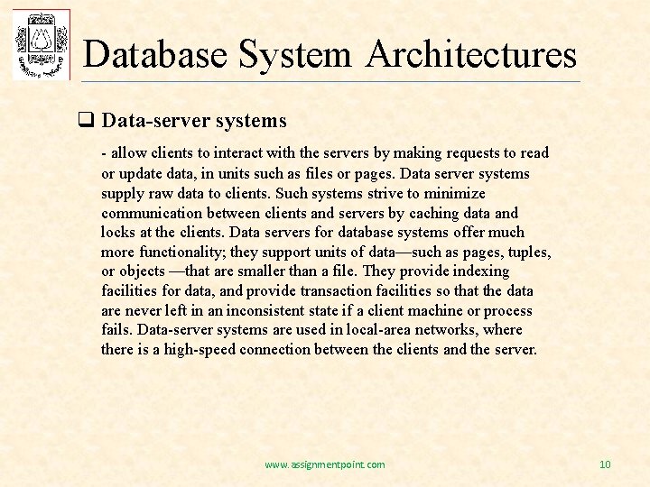 Database System Architectures q Data-server systems - allow clients to interact with the servers