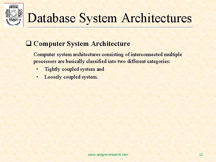 Database System Architectures q Computer System Architecture Computer system architectures consisting of interconnected multiple