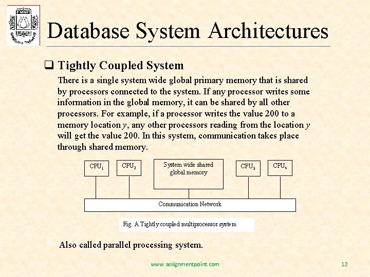 Database System Architectures q Tightly Coupled System There is a single system wide global