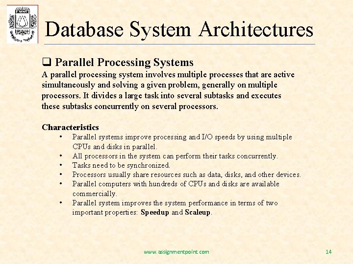 Database System Architectures q Parallel Processing Systems A parallel processing system involves multiple processes