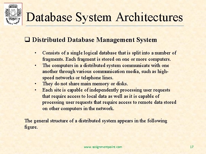 Database System Architectures q Distributed Database Management System • • Consists of a single