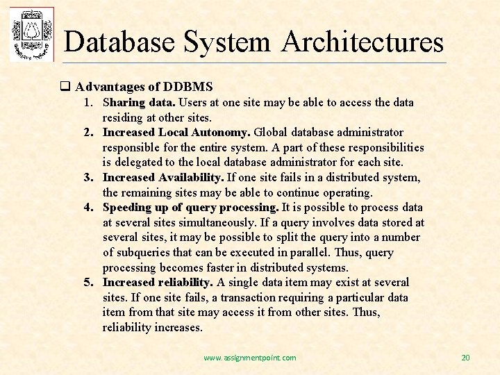 Database System Architectures q Advantages of DDBMS 1. Sharing data. Users at one site