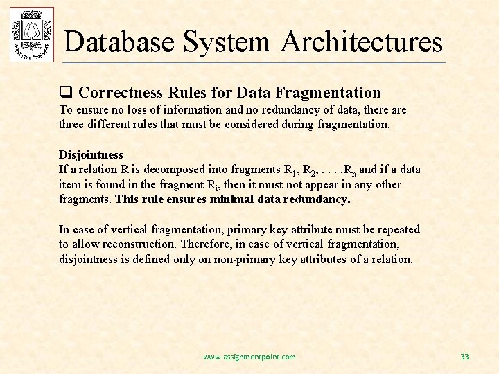Database System Architectures q Correctness Rules for Data Fragmentation To ensure no loss of